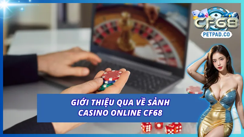 Casino Online CF68 - Khám Phá Những Bộ Môn Cá Cược Cực Hot 2 Khái quát về sảnh cược thú vị tại CF68