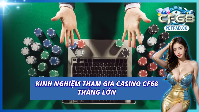 Casino Online CF68 - Khám Phá Những Bộ Môn Cá Cược Cực Hot 5 Bí quyết tham gia casino online CF68 của cao thủ