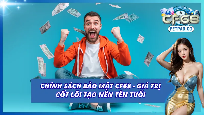 Chính Sách Bảo Mật CF68 - Khác Biệt Đến Từ Sự Minh Bạch 1 Biểu tượng của sự minh bạch và uy tín được đặt lên hàng đầu