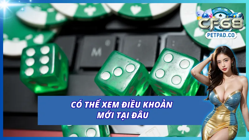 Điều Khoản Và Điều Kiện CF68 Cho Các Tân Thủ Mới Tham Gia 3 Cách xem cập nhật điều khoản và điều kiện CF68