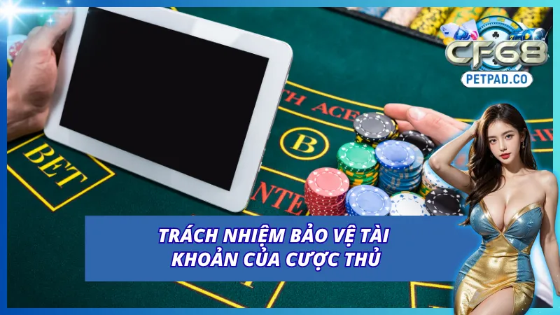 Điều Khoản Và Điều Kiện CF68 Cho Các Tân Thủ Mới Tham Gia 2 Nhiệm vụ của cược thủ khi bảo vệ tài khoản