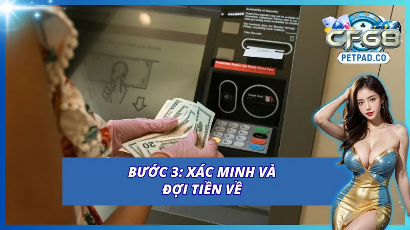 Rút Tiền CF68: Rinh Thưởng Liền Tay Chỉ Trong Giây Lát 4 Xác minh và đợi tiền về tài khoản