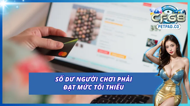 Rút Tiền CF68: Rinh Thưởng Liền Tay Chỉ Trong Giây Lát 2 Điều kiện tương trợ khi người chơi rút tiền cf68