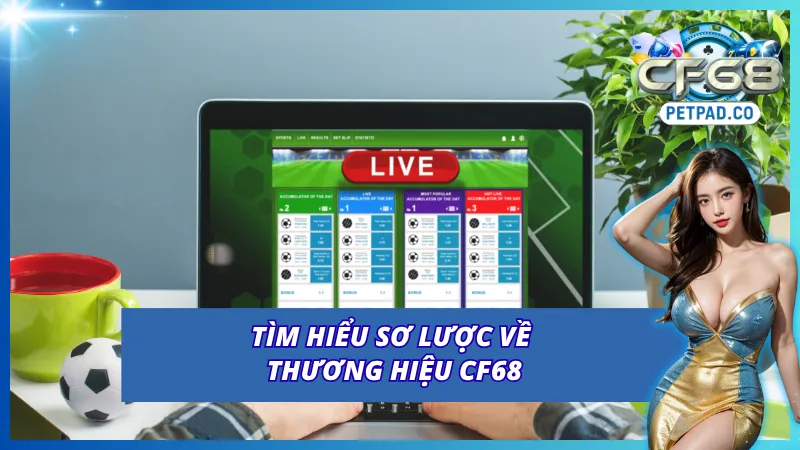 Tổng quan về thương hiệu CF68